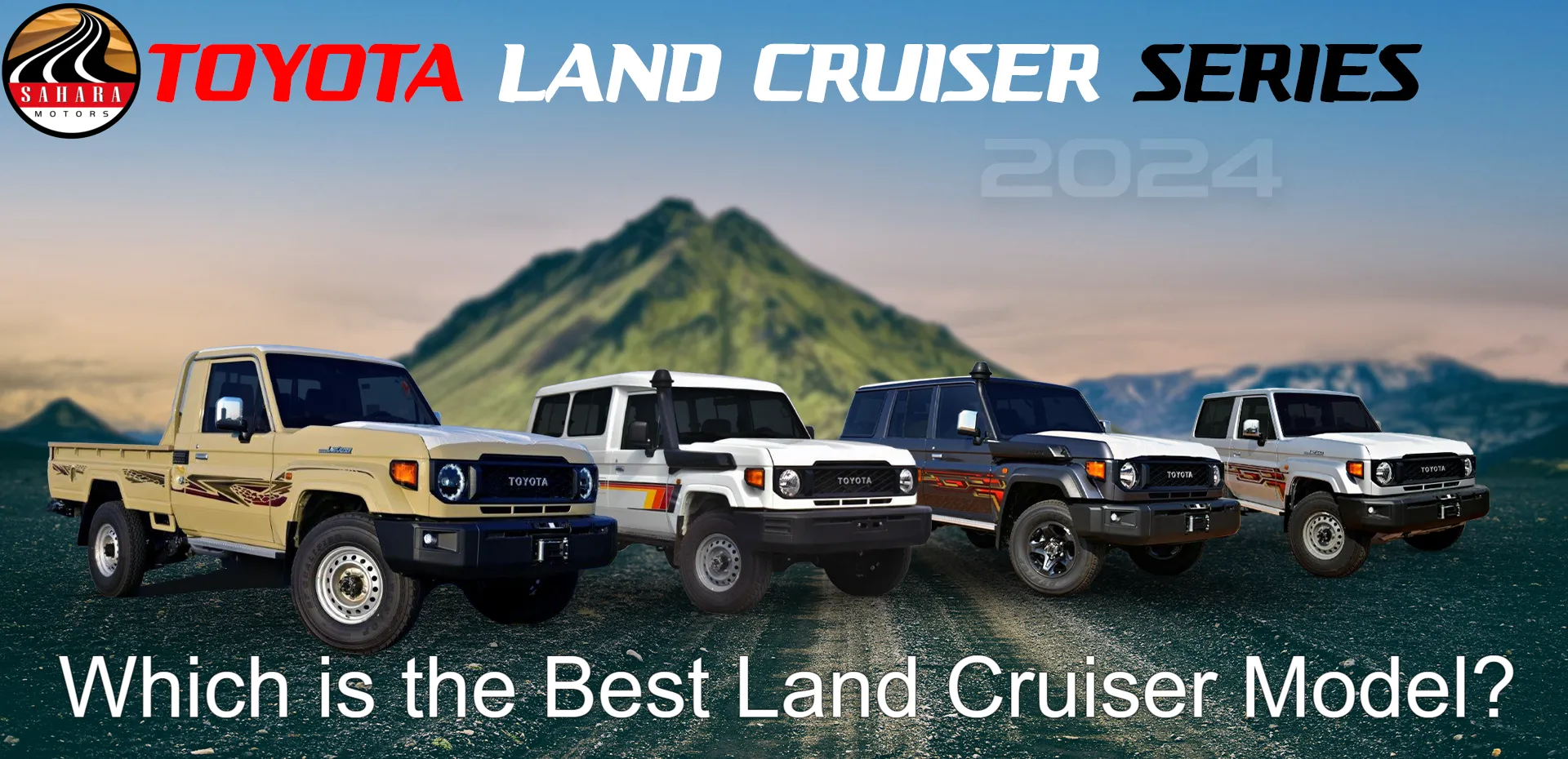 Toyota Land-Cruiser Models 2024 | Sahara Motors Dubai